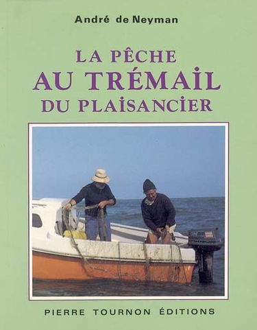 La pêche au trémail du plaisancier : législation, matériel, techniques, réparations