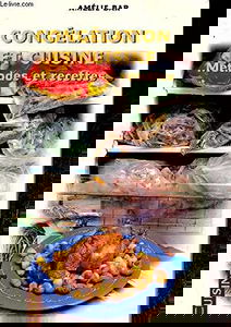 Cuisine et congélation : méthodes et recettes