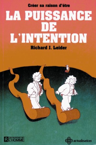La Puissance de l'intention: Créer sa raison d'être
