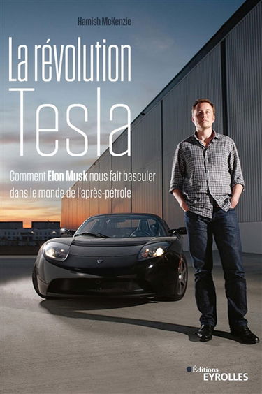 La révolution Tesla : comment Elon Musk nous fait basculer dans le monde de l'après-pétrole