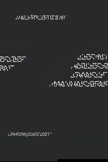 Les murs des asiles sont dans le mauvais sens: Chroniques 2021