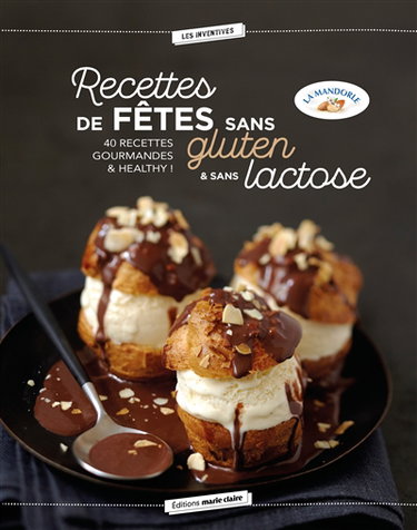 Recettes de fêtes sans gluten & sans lactose : 40 recettes plaisir & légèreté