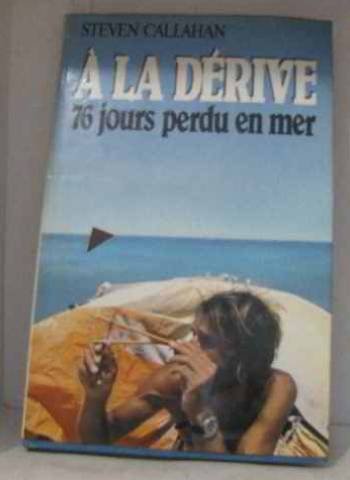 Couverture de A la dérive : 76 jours perdus en mer