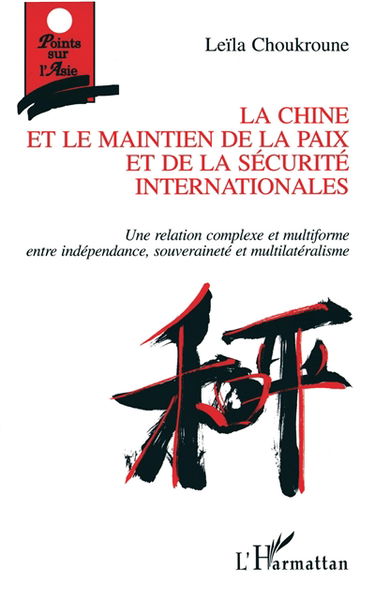 La Chine et le maintien de la paix et de la sécurité internationales : une relation complexe et multiforme entre indépendance, souveraineté et multilatéralisme