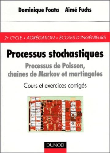 Processus stochastiques : Lois de Poisson, chaînes de Markov et martingales - Cours et exercices corrigés