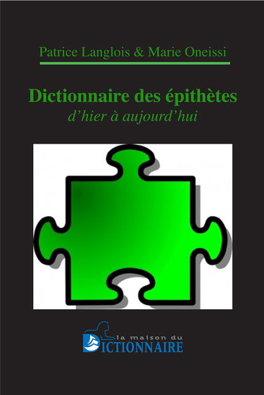 Dictionnaire des adjectifs, épithètes & qualificatifs des mots actuels ou disparus