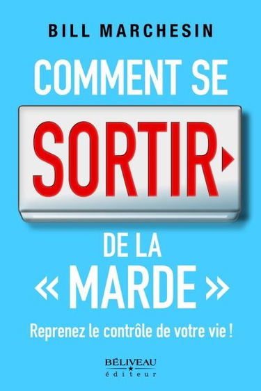 Comment se sortir de la marde : reprenez le contrôle de votre vie !