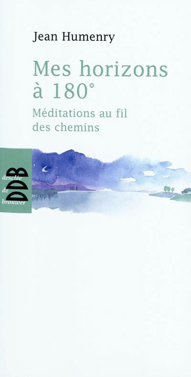 Mes horizons à 180° : méditations au fil des chemins