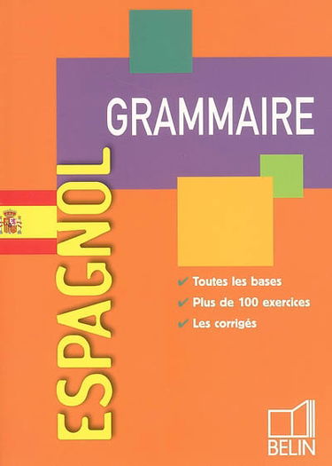 Espagnol, grammaire : toutes les bases, plus de 100 exercices, les corrigés
