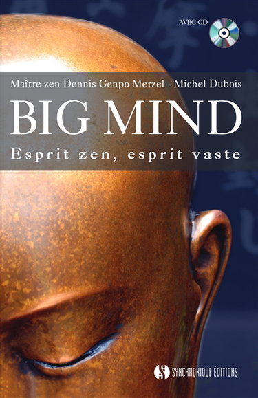 Big mind : esprit zen, esprit vaste : découvrir sa voie