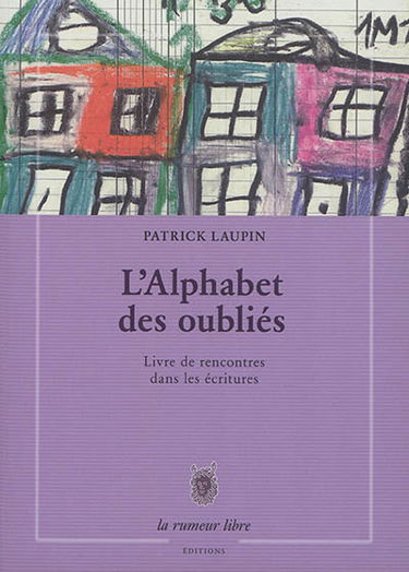 L'alphabet des oubliés : livre de rencontre dans les écritures
