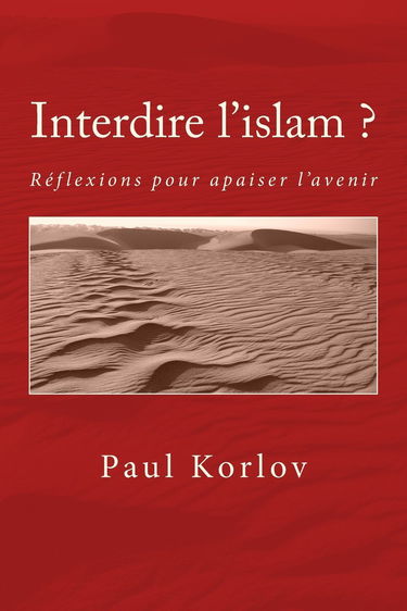 Interdire l'islam?: Propositions pour apaiser l'avenir