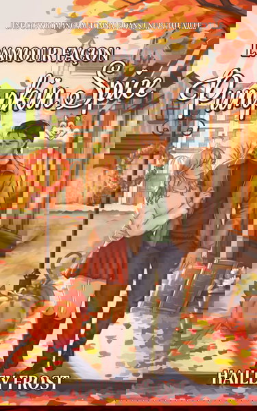 L'amour façon Pumpkin Spice: Une cozy romance automnale dans une petite ville