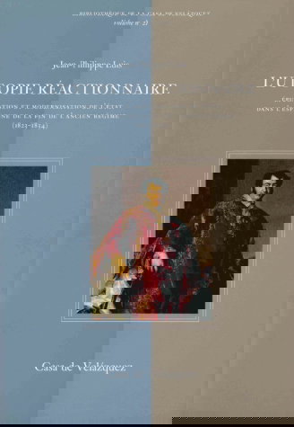 L'utopie réactionnaire : épuration et modernisation de l'Etat dans l'Espagne de la fin de l'Ancien Régime (1823-1834)