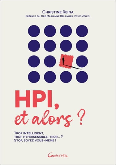 HPI, et alors ? : trop intelligent, trop hypersensible, trop... ? : stop, soyez vous-mêmes !