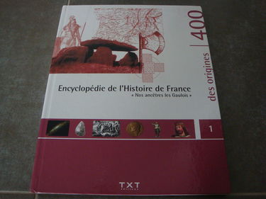 ENCYCLOPEDIE DE L'HISTOIRE DE FRANCE "NOS ANCÊTRES LES GAULOIS" DES ORIGINES A L'AN 400 [Hardcover] [Jan 01, 2005] TXT MEDIA SERVICES
