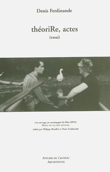 Théorire, actes : essai. L'oie Dolly : l'allitération & autres contes d'effets, affects