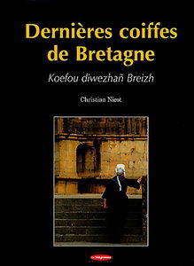 Dernières coiffes de Bretagne. Knefou diwezhan Breizh