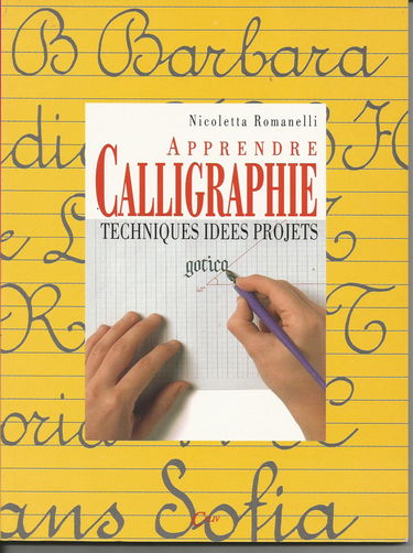 APPRENDRE LA CALLIGRAPHIE - TECHNIQUES IDEES PROJETS -