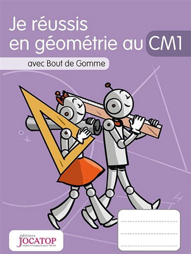 Je réussis en géométrie au CM1 : avec Bout de Gomme