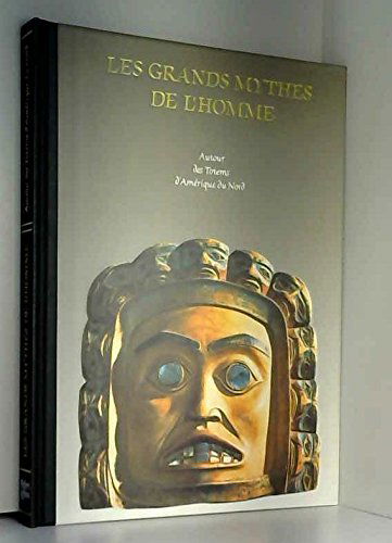 Autour des totems d'Amérique du Nord (Les Grands mythes de l'homme)