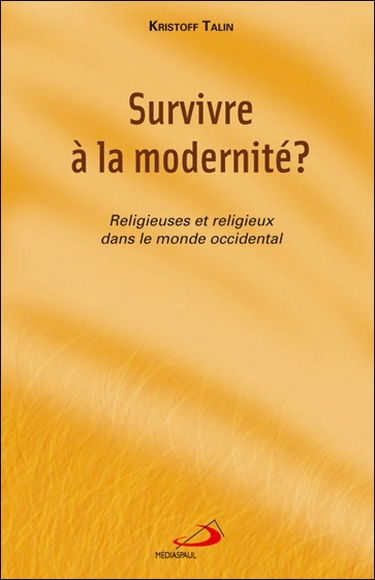 Survivre à la modernité ? : religieuses et religieux dans le monde occidental