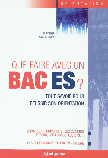 Que faire avec un bac ES ? : tout savoir pour réussir son orientation