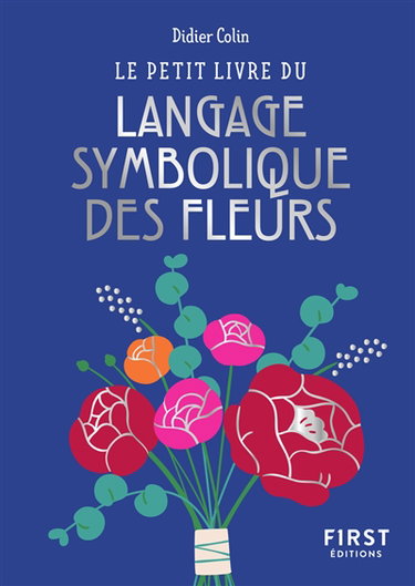 Couverture de Le petit livre du langage symbolique des fleurs par Didier Colin