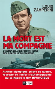 La mort est ma compagne : l'incroyable destin d'un héros de la bataille du Pacifique
