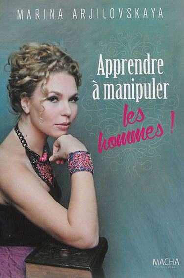 Apprendre à manipuler les hommes !