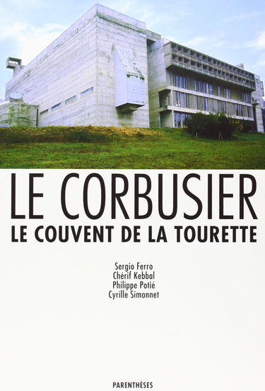 Le Corbusier, le Couvent de la Tourette