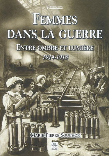 Femmes dans la guerre : entre ombre et lumière, 1914-1918