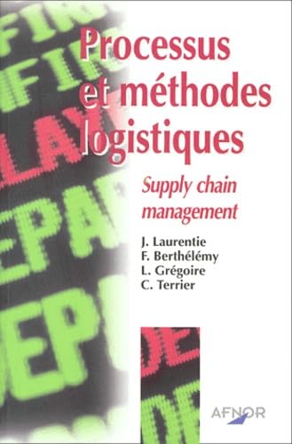 Processus Et Methodes Logistiques. Supply Chain Management