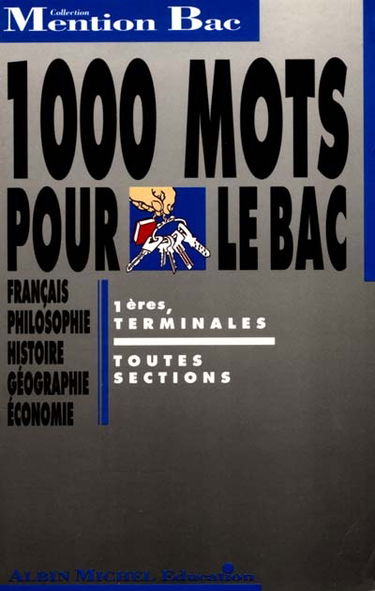 1000 mots pour le bac : français, philosophie, histoire, géographie, économie