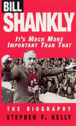 Couverture de Bill Shankly: It's Much More Important Than That: The Biography