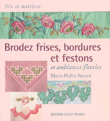 Couverture de Brodez frises, bordures et festons : 20 ambiances fleuries par Marie-Noëlle Bayard