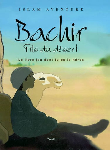 Bachir, fils du désert : le livre-jeu dont tu es le héros