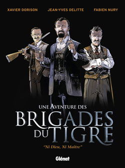 Une aventure des brigades du Tigre. Vol. 1. Ni Dieu, ni maître