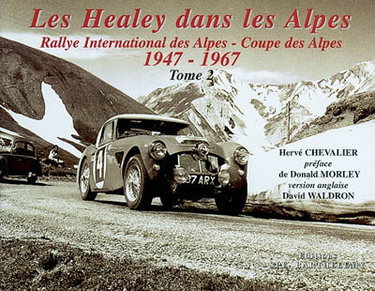 Couverture de Les Healey dans les Alpes : Rallye international des Alpes-Coupe des Alpes. Vol. 2. 1947-1967