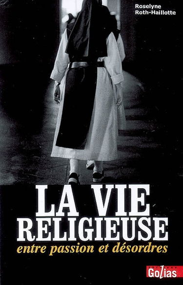 La vie religieuse : entre passion et désordres