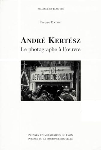 André Kertész, le photographe à l'oeuvre