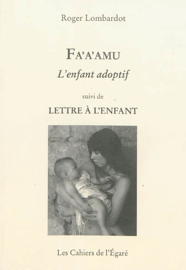 Fa'a'amu : l'enfant adoptif. Lettre à l'enfant
