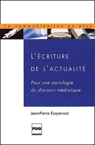 L'écriture de l'actualité : sociologie du discours médiatique