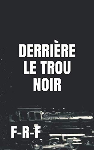 DERRIÈRE LE TROU NOIR