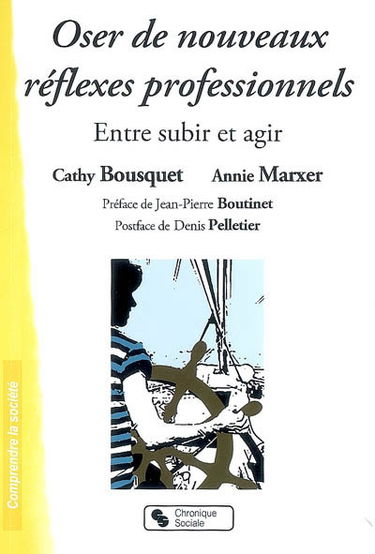 Oser de nouveaux réflexes professionnels : entre subir et agir