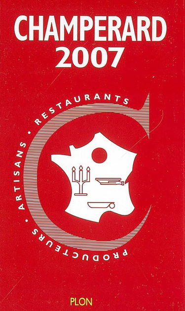 Champérard 2007 : guide gastronomique France : producteurs, artisans, restaurants