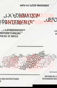 La formation des départements : la représentation du territoire français à la fin du XVIIIe siècle