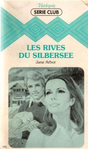 Les rives du Silberse : Collection : Harlequin série club n° 298