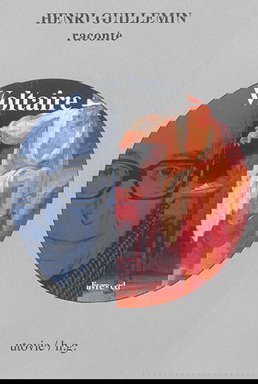 Henri Guillemin raconte Voltaire : livre-CD