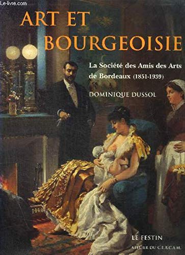 Art et bourgeoisie : la société des amis des arts de Bordeaux (1851-1939)
